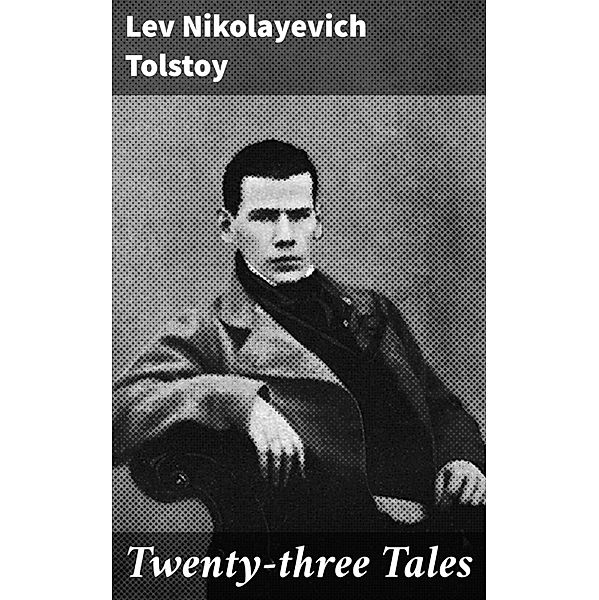 Twenty-three Tales, Lev Nikolayevich Tolstoy