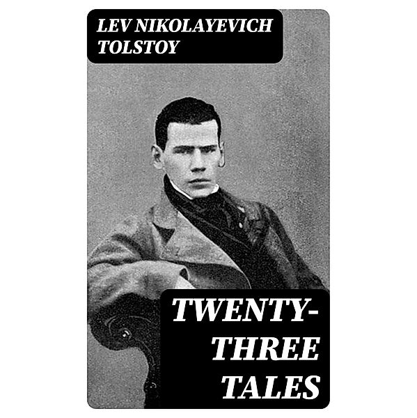 Twenty-three Tales, Lev Nikolayevich Tolstoy