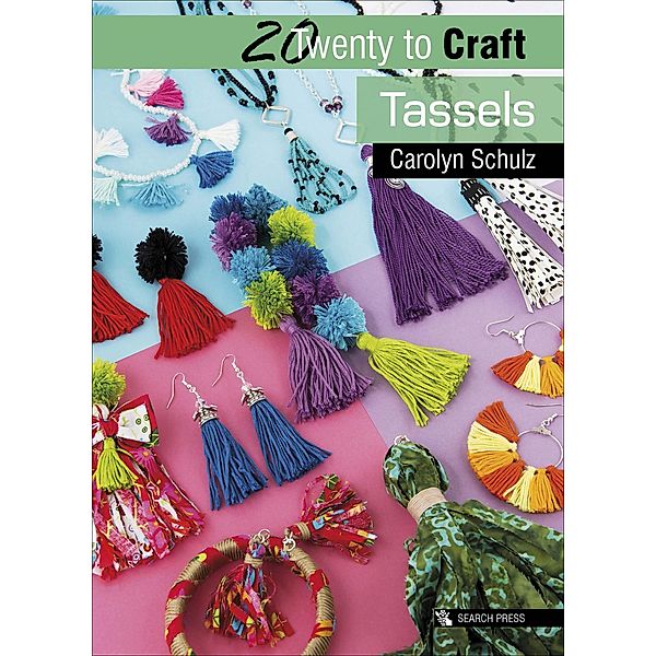 Twenty to Craft: Tassels / Twenty to Make, Carolyn Schulz