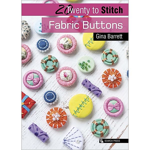 Twenty to Stitch: Fabric Buttons / Twenty to Make, Gina Barrett