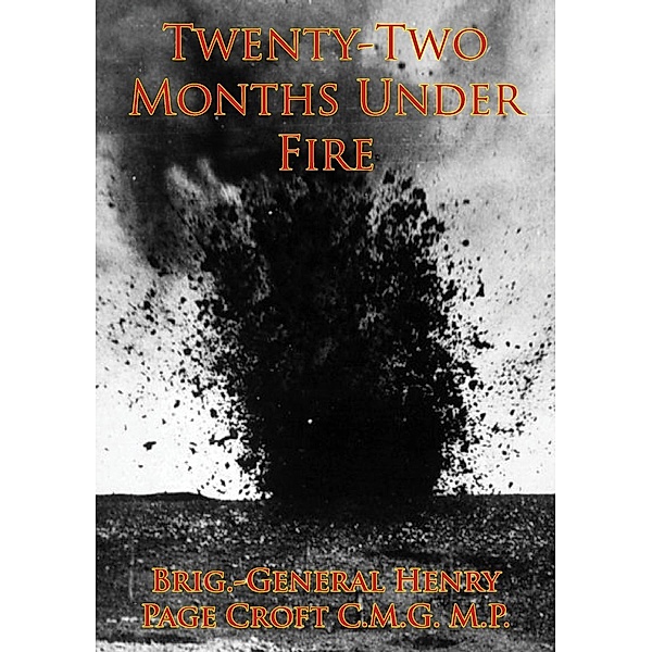Twenty-Two Months Under Fire [Illustrated Edition], Brig. -General Henry Page Croft C. M. G. M. P.