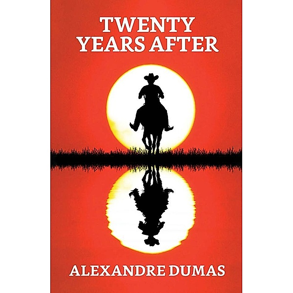 Twenty Years After / True Sign Publishing House, Alexandre Dumas