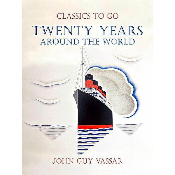 Twenty Years Around The World, John Guy Vassar