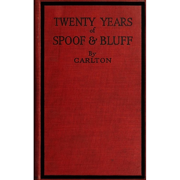 Twenty Years of Spoof and Bluff, Arthur Philips Carlton