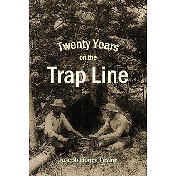 Twenty Years  on the  Trap Line / Bookcrop, Joseph Taylor