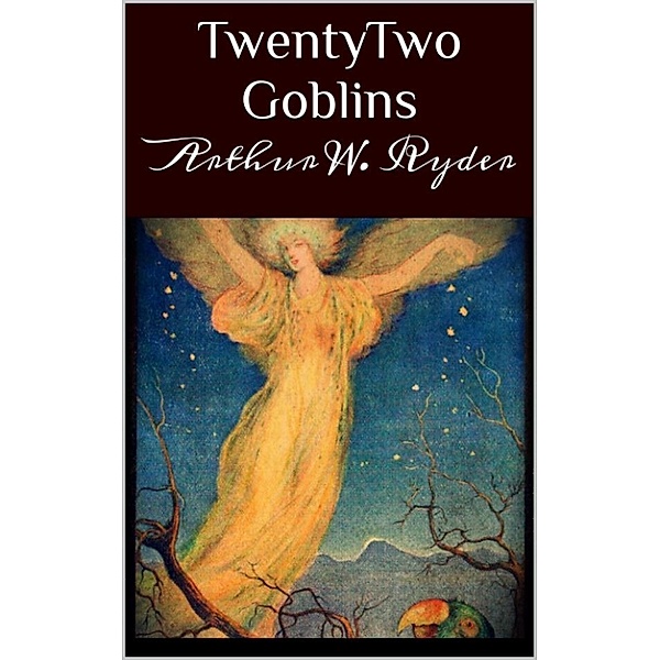 TwentyTwo Goblins, Arthur W. Ryder