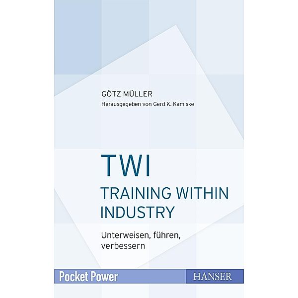 TWI - Training Within Industry / Pocket Power, Götz Müller
