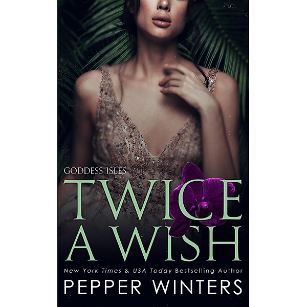 Twice a Wish (Goddess Isles, #2) / Goddess Isles, Pepper Winters