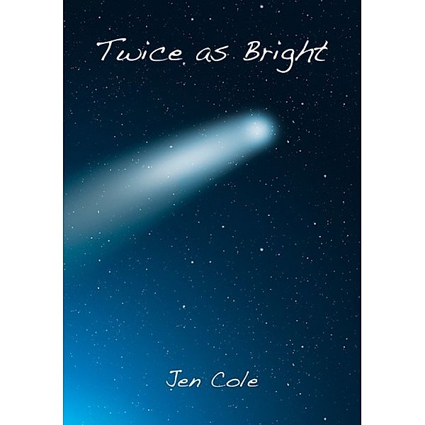 Twice as Bright, Jen Cole