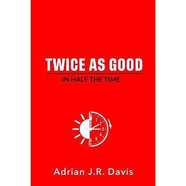 Twice As Good in Half the Time, Adrian Davis