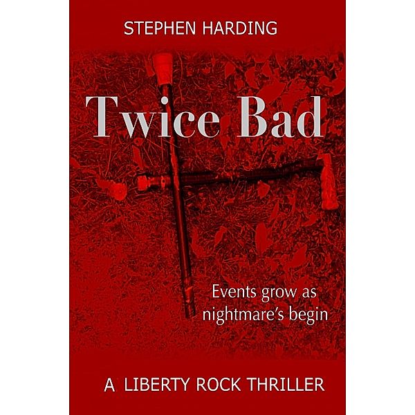 Twice Bad (Liberty Rock Novels, #2) / Liberty Rock Novels, Stephen Harding