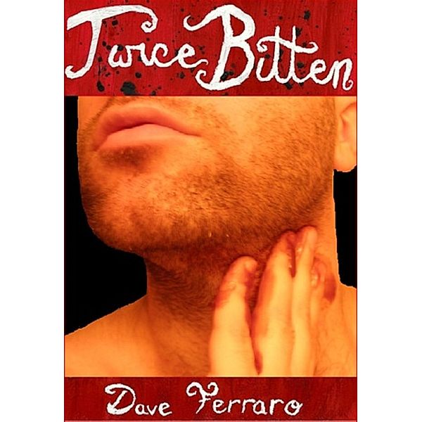 Twice Bitten (a gay teen paranormal romance) / Dave Ferraro, Dave Ferraro