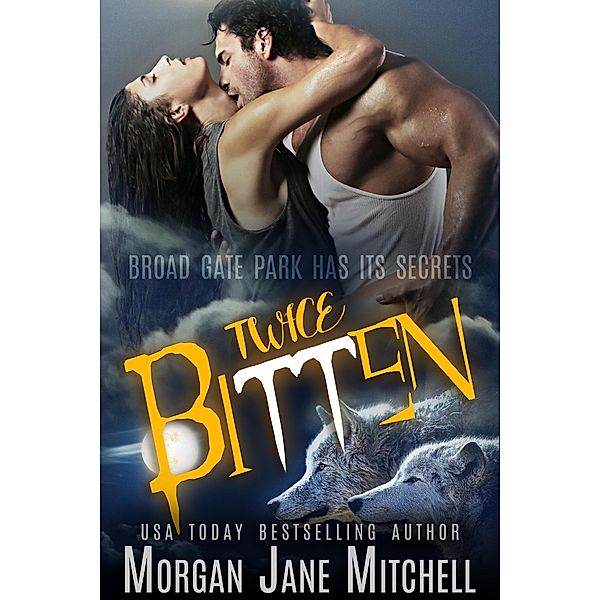 Twice Bitten (Broad Gate Pack, #1) / Broad Gate Pack, Morgan Jane Mitchell