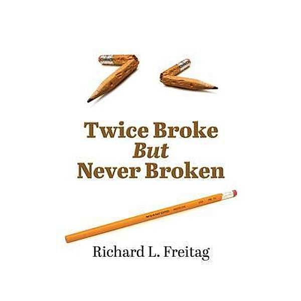 Twice Broke  But  Never Broken / Go To Publish, Richard Freitag