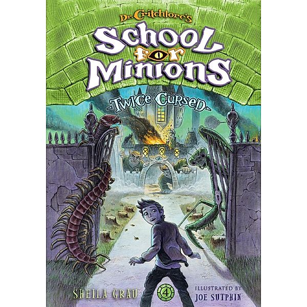 Twice Cursed (Dr. Critchlore's School for Minions #4), Sheila Grau