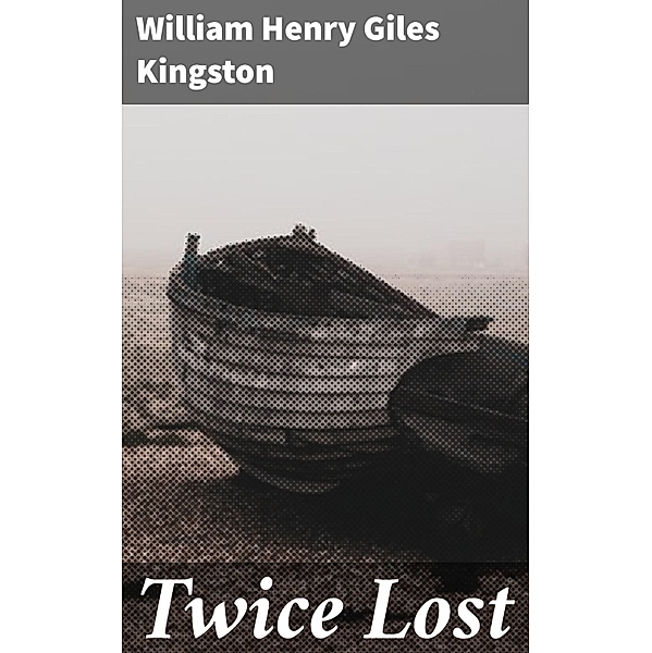 Twice Lost, William Henry Giles Kingston