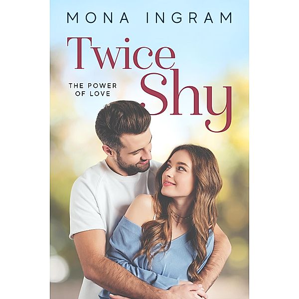 Twice Shy (The Power of Love, #1) / The Power of Love, Mona Ingram