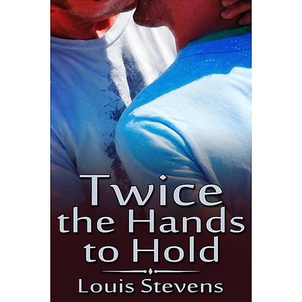 Twice the Hands to Hold / JMS Books LLC, Louis Stevens