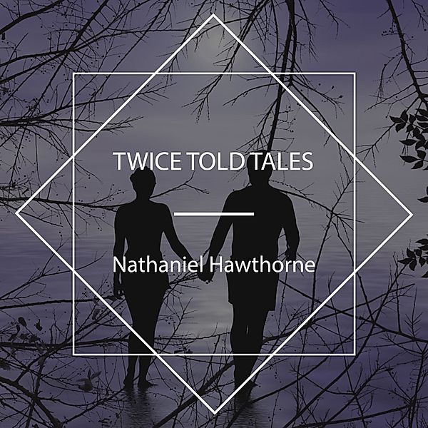 Twice Told Tales, Nathaniel Hawthorne