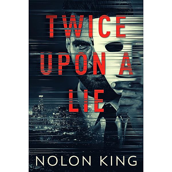 Twice Upon A Lie (Once Upon A Crime, #2) / Once Upon A Crime, Nolon King