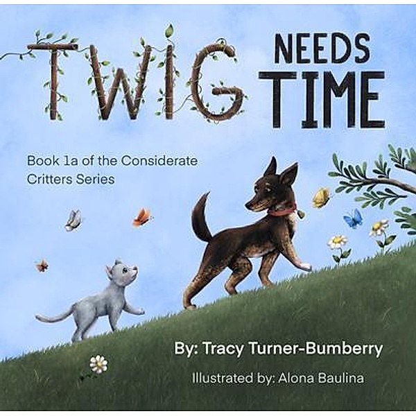 Twig Needs Time, Tracy Turner-Bumberry