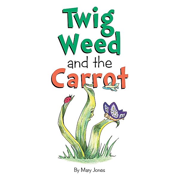 Twig Weed and the Carrot, Mary Jones