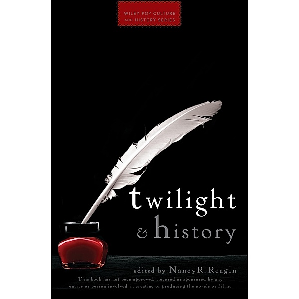 Twilight and History / Wiley Pop Culture and History Series, Nancy Reagin