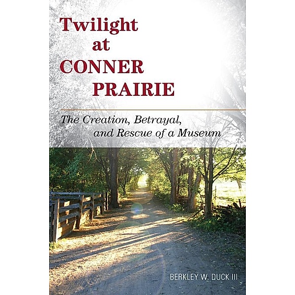 Twilight at Conner Prairie / American Association for State and Local History, Berkley W. Duck