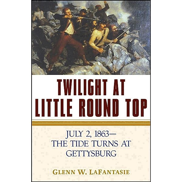 Twilight at Little Round Top, Glenn W. Lafantasie
