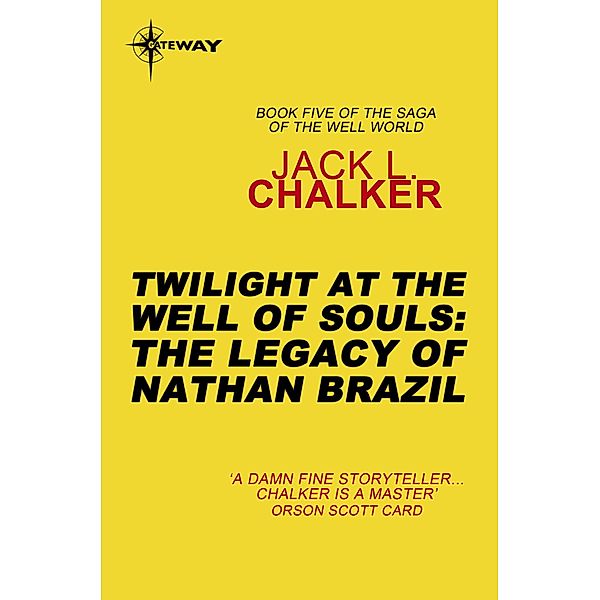 Twilight at the Well of Souls: The Legacy of Nathan Brazil / The Well of Souls, Jack L. Chalker