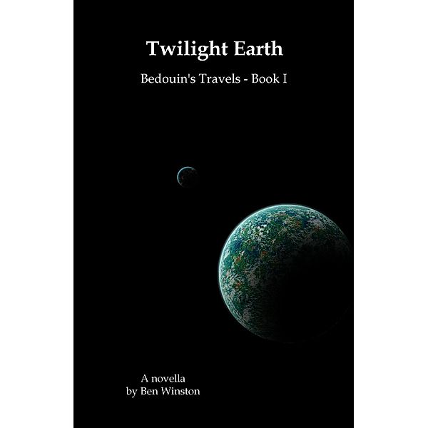 Twilight Earth (Bedouin's Travels, #1) / Bedouin's Travels, Ben Winston