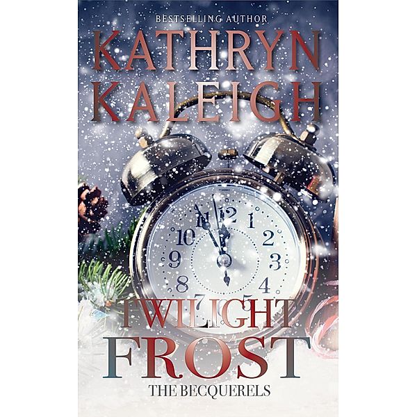Twilight Frost (The Becquerels, #28) / The Becquerels, Kathryn Kaleigh