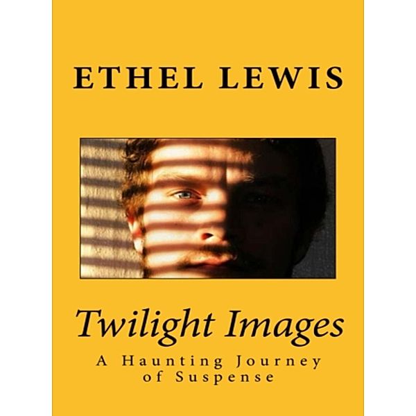 Twilight Images: A Haunting Journey of Suspense, Ethel Lewis