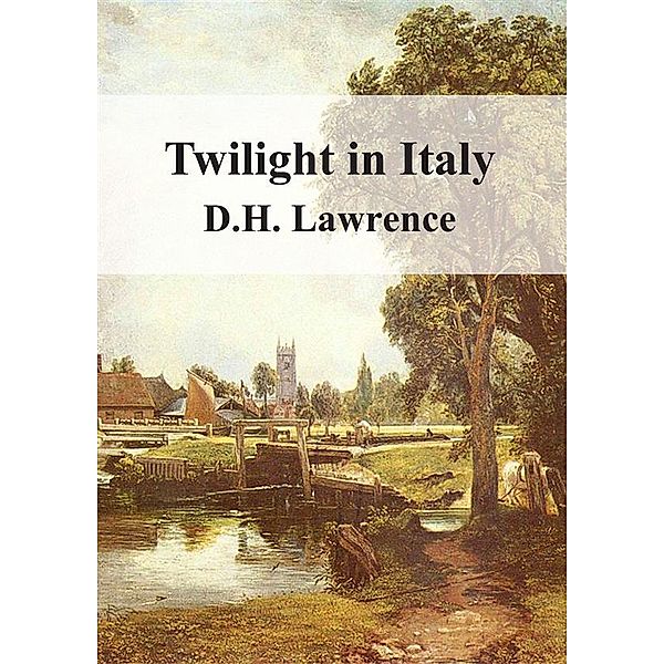 Twilight in Italy, D H Lawrence