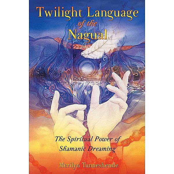 Twilight Language of the Nagual, Merilyn Tunneshende