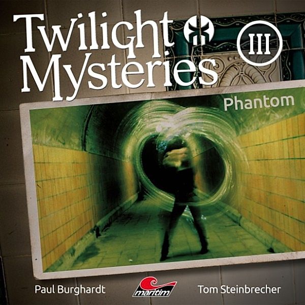 Twilight Mysteries - 3 - Phantom, Tom Steinbrecher, Erik Albrodt, Paul Burghardt
