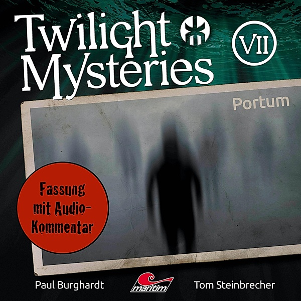 Twilight Mysteries - 7 - Portum (Fassung mit Audio-Kommentar), Tom Steinbrecher, Erik Albrodt, Paul Burghardt