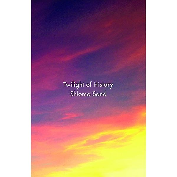 Twilight of History, Shlomo Sand