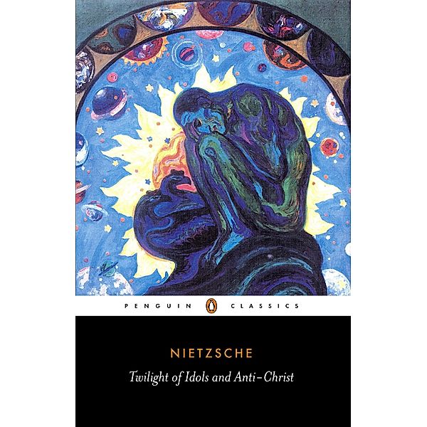 Twilight of Idols and Anti-Christ, Friedrich Nietzsche