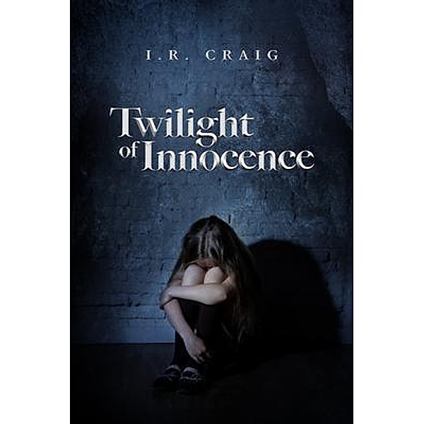 Twilight of Innocence / BookTrail Publishing, I. R. Craig