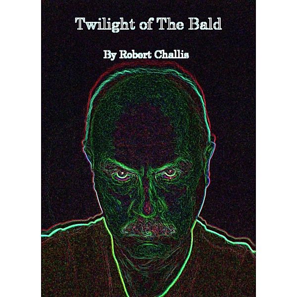 Twilight of The Bald / Robert Challis, Robert Challis