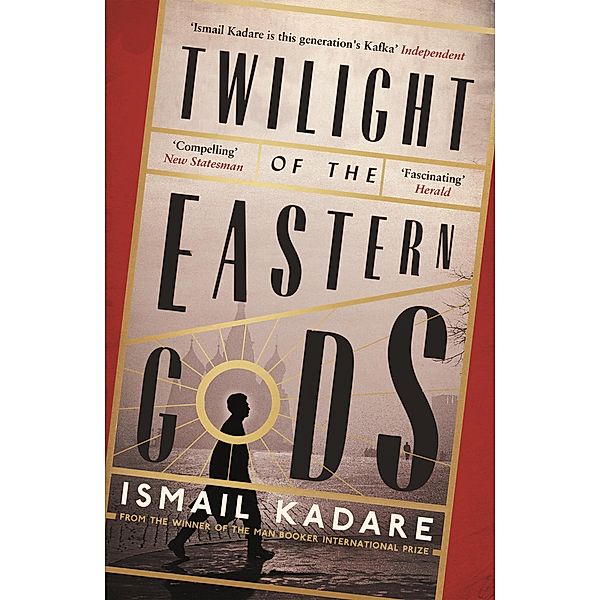 Twilight of the Eastern Gods, Ismail Kadare