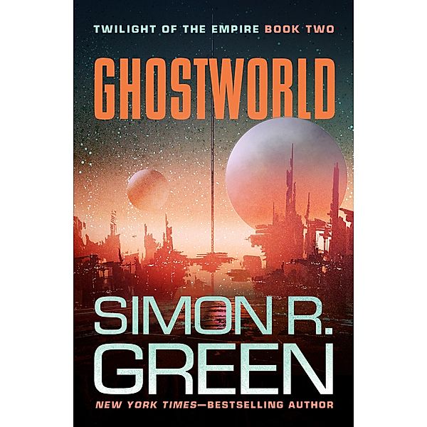 Twilight of the Empire: 2 Ghostworld, Simon R. Green