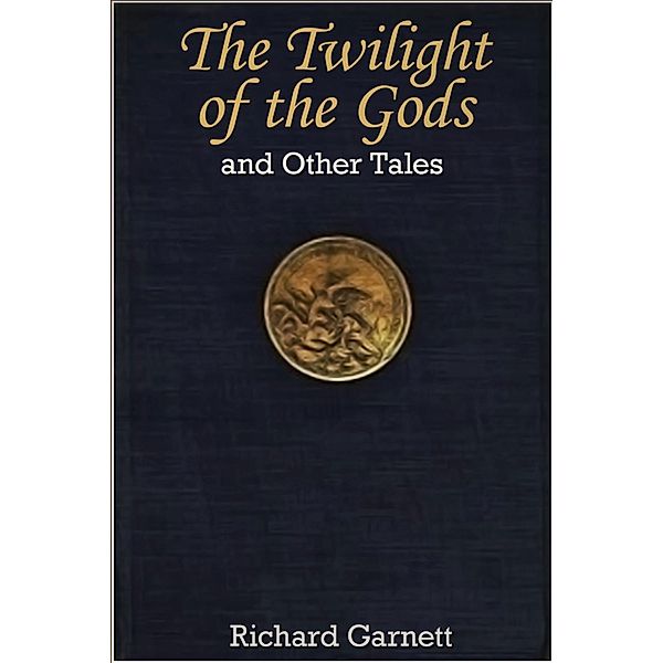 Twilight of the Gods, Richard Garnett