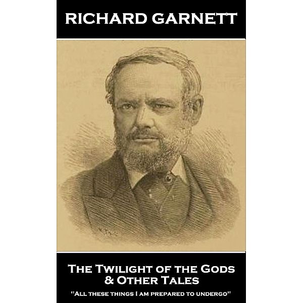 Twilight of the Gods & Other Tales, Richard Garnett