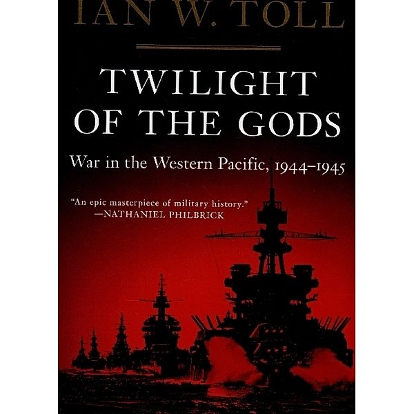 Twilight of the Gods - War in the Western Pacific, 1944-1945, Ian W. Toll