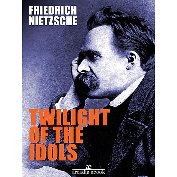 Twilight of the Idols, Friedrich Nietzsche