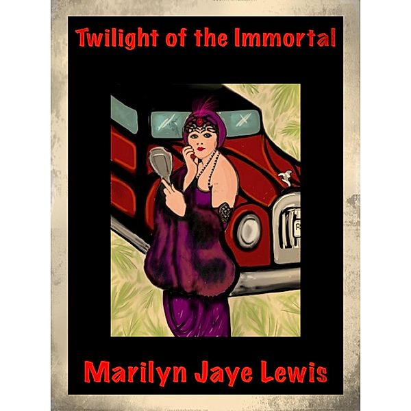 Twilight of the Immortal / Marilyn Jaye Lewis, Marilyn Jaye Lewis