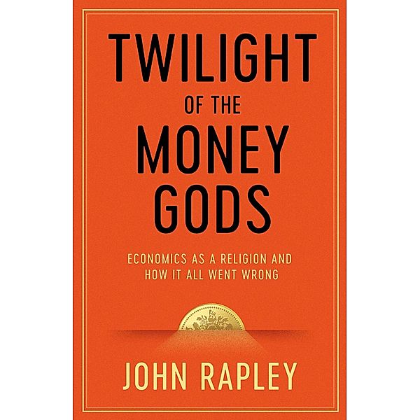 Twilight of the Money Gods, John Rapley