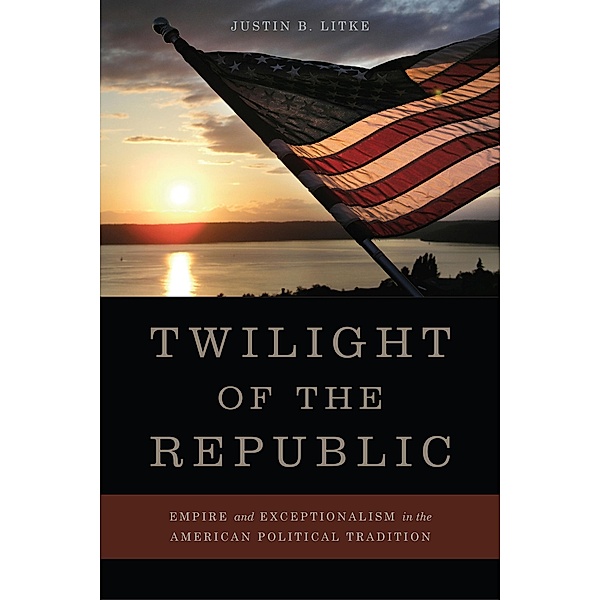 Twilight of the Republic, Justin B. Litke